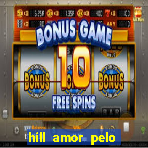 hill amor pelo jogo torrent